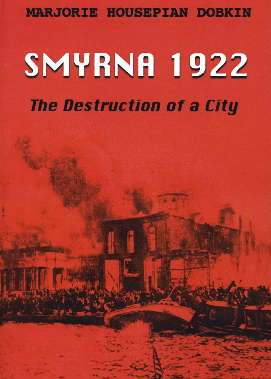 Book cover for Smyrna 1922: The Destruction of a City by Marjorie Housepian Dobkin