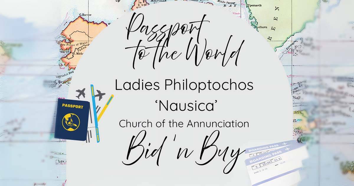 Ladies Philoptochos Society “Nausica” of Annunciation Elkins Park invites the community to the annual Bid ‘n Buy, Passport to the World