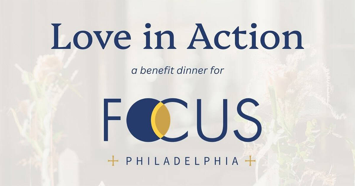 Love in Action benefit dinner for FOCUS Philadelphia event graphic