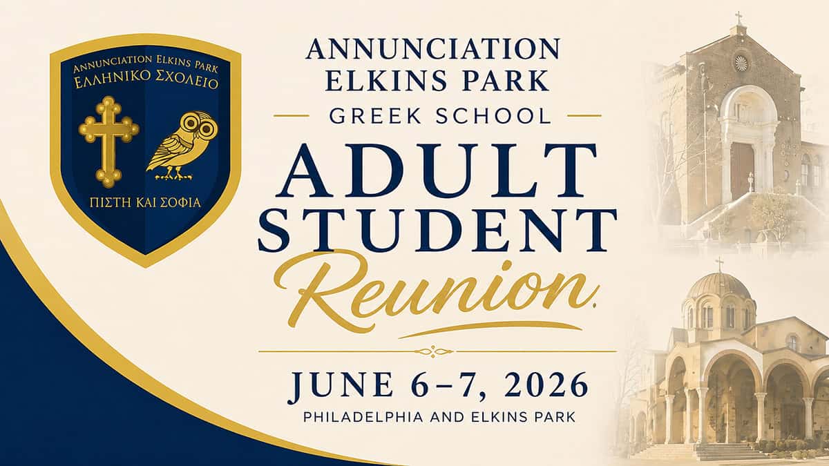 Graphic for Annunciation Elkins Park Greek School’s Adult Student Reunion on June 6 and 7, 2026, in Philadelphia and Elkins Park.