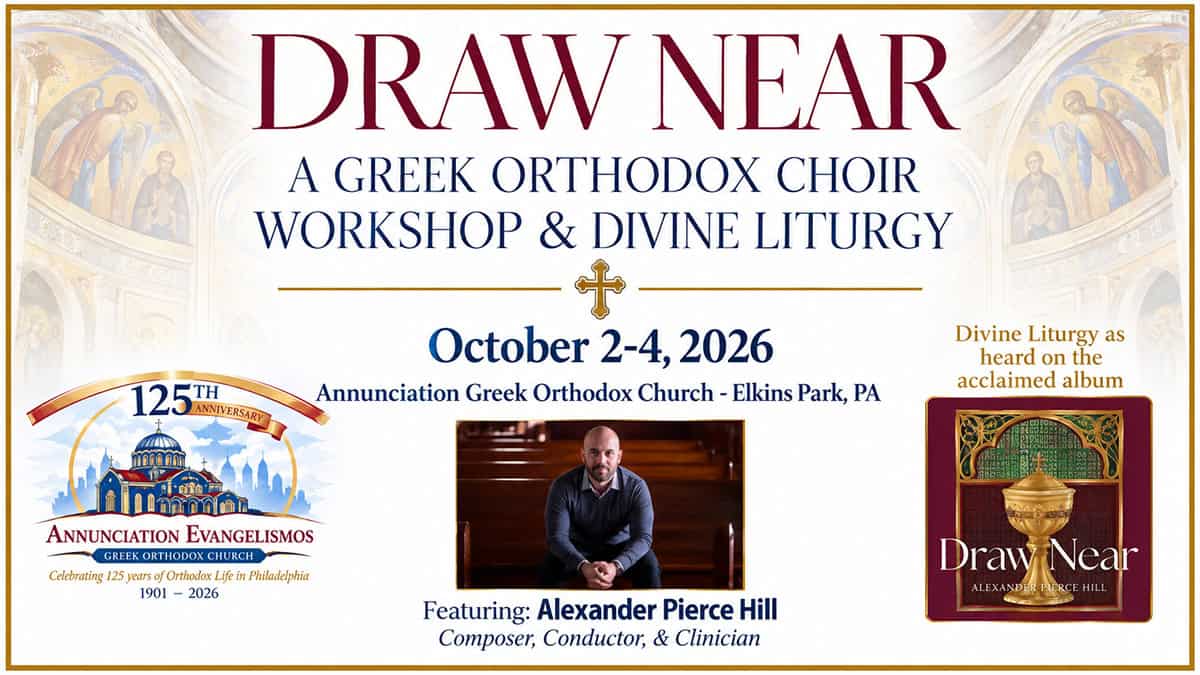 Featured image for the “Draw Near” Greek Orthodox Choir Workshop and Divine Liturgy, October 2–4, 2026, at Annunciation Greek Orthodox Church in Elkins Park.